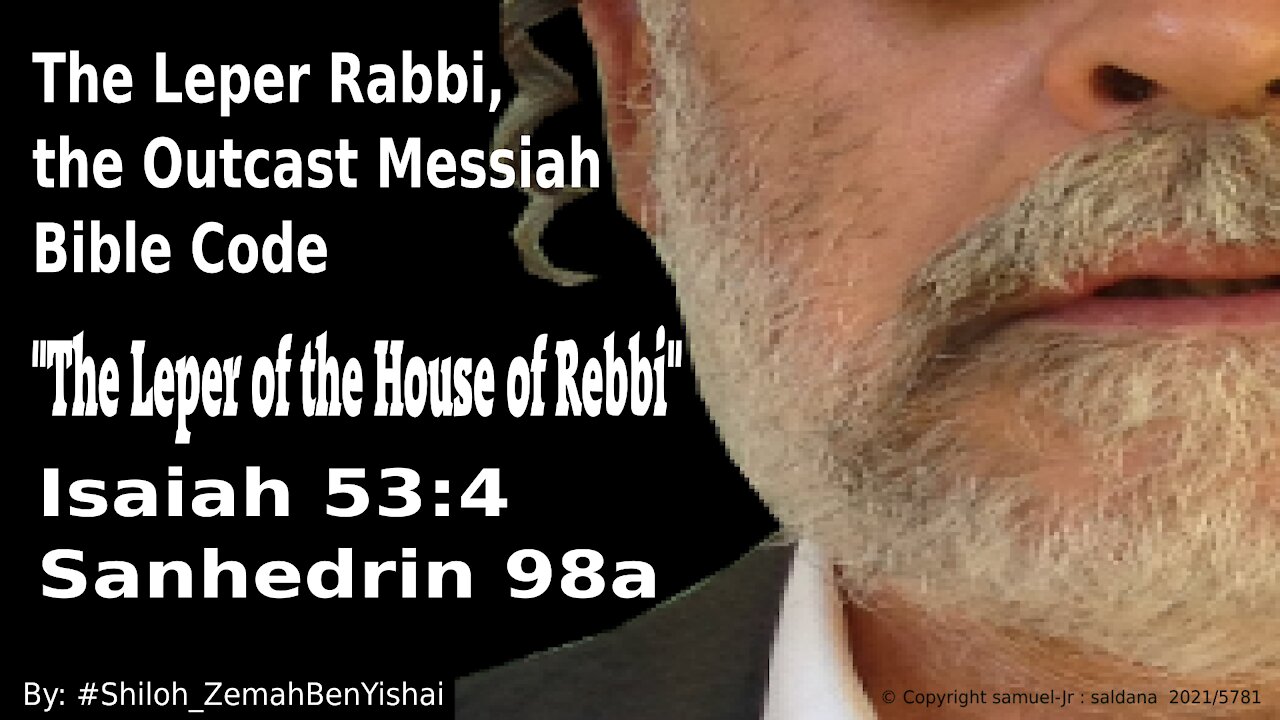 The Leper Rabbi, the Outcast Messiah Torah Code By: #Shiloh_ZemahBenYishai