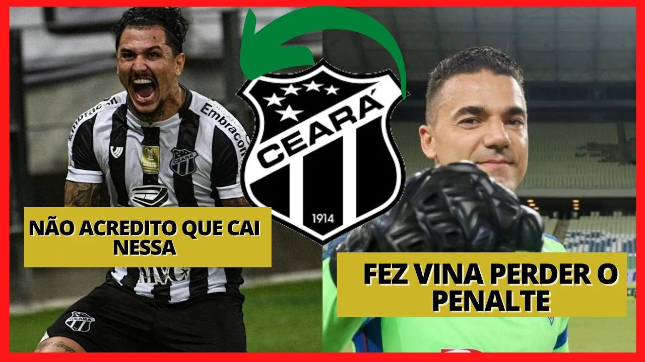 GOLEIRO REVELA O QUE FALOU PRA VINA ANTES DO PENALTE - NOTÍCIAS DO CEARÁ