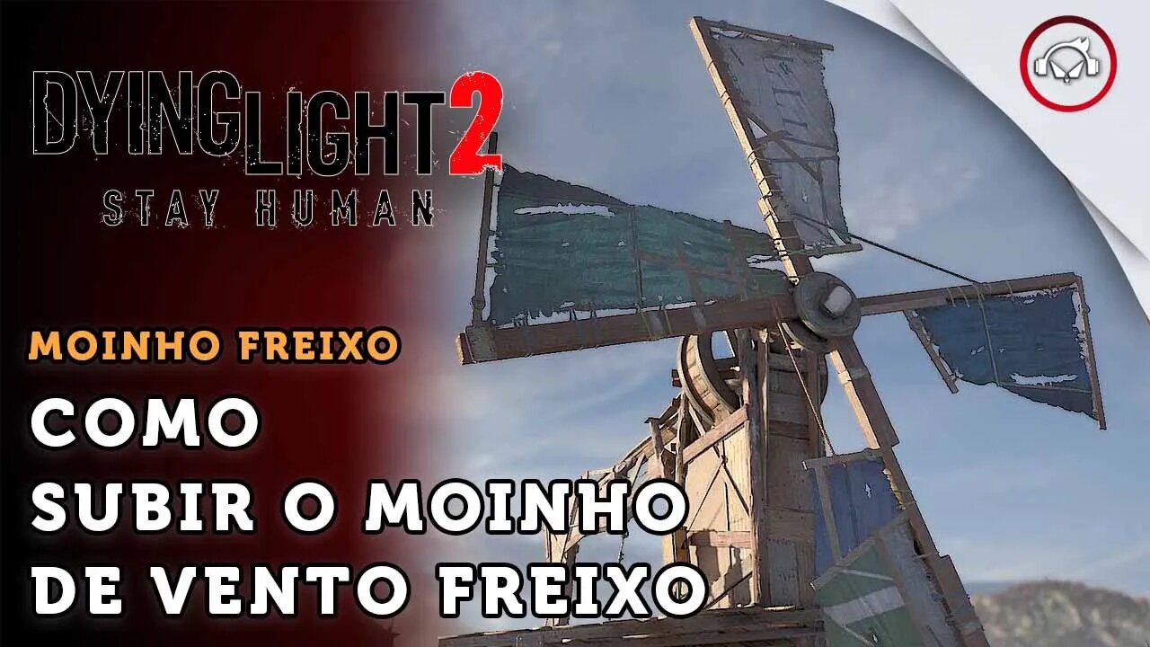 Dying Light 2 Stay Human, Como subir o moinho de vento Freixo| super dica PT-BR