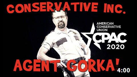 Agent Gorka: Conservative Inc.