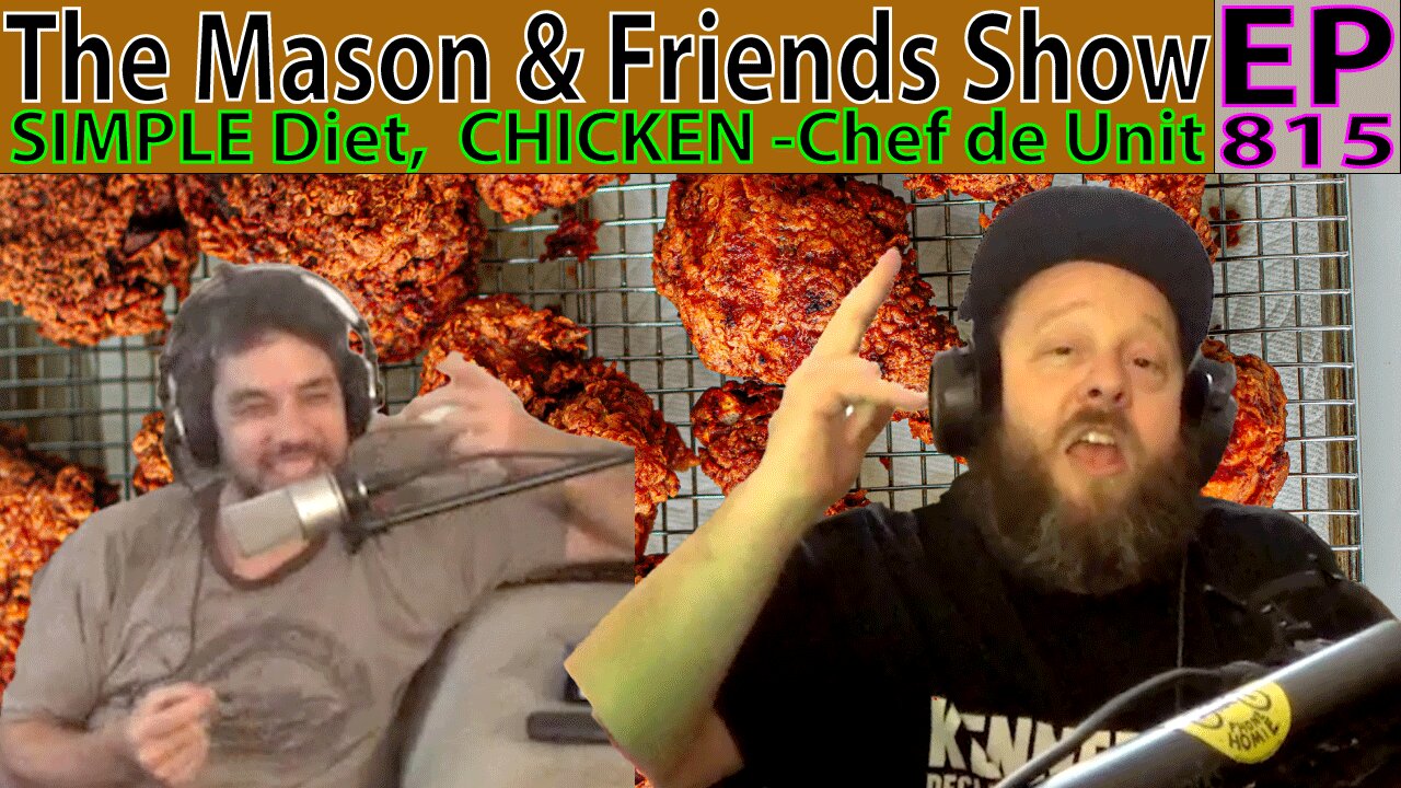 The Mason and Friends Show. Episode 815. Mike Missing... and Chicken Diet Plan By Chef De Ju