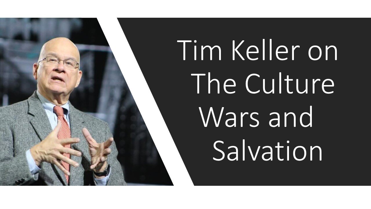 Tim Keller on the Culture Wars and Salvation