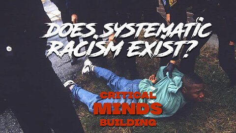 Does Systematic RACISM exist?? (C.M.B)