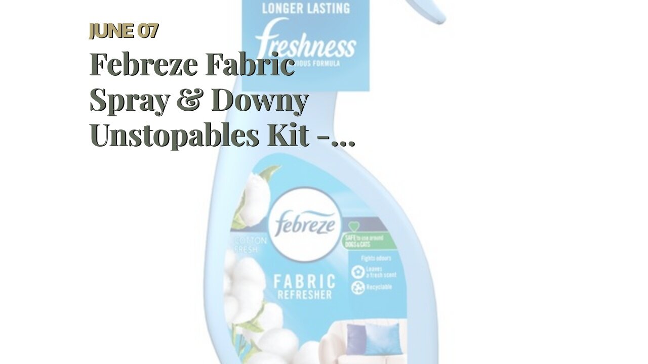 Febreze Fabric Spray & Downy Unstopables Kit - Includes Downy Laundry Scent Booster Beads (Fres...