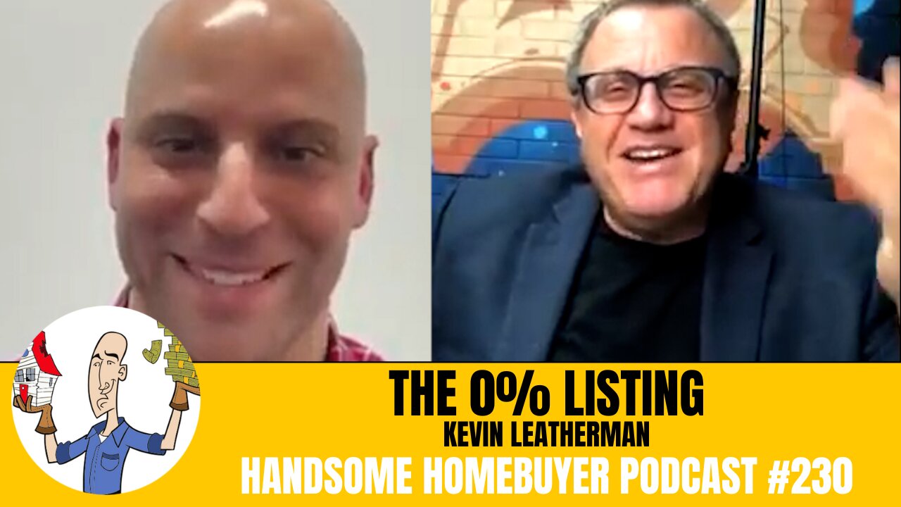 Discussing the 0% Listing with Kevin Leatherman // Handsome Homebuyer Podcast 230