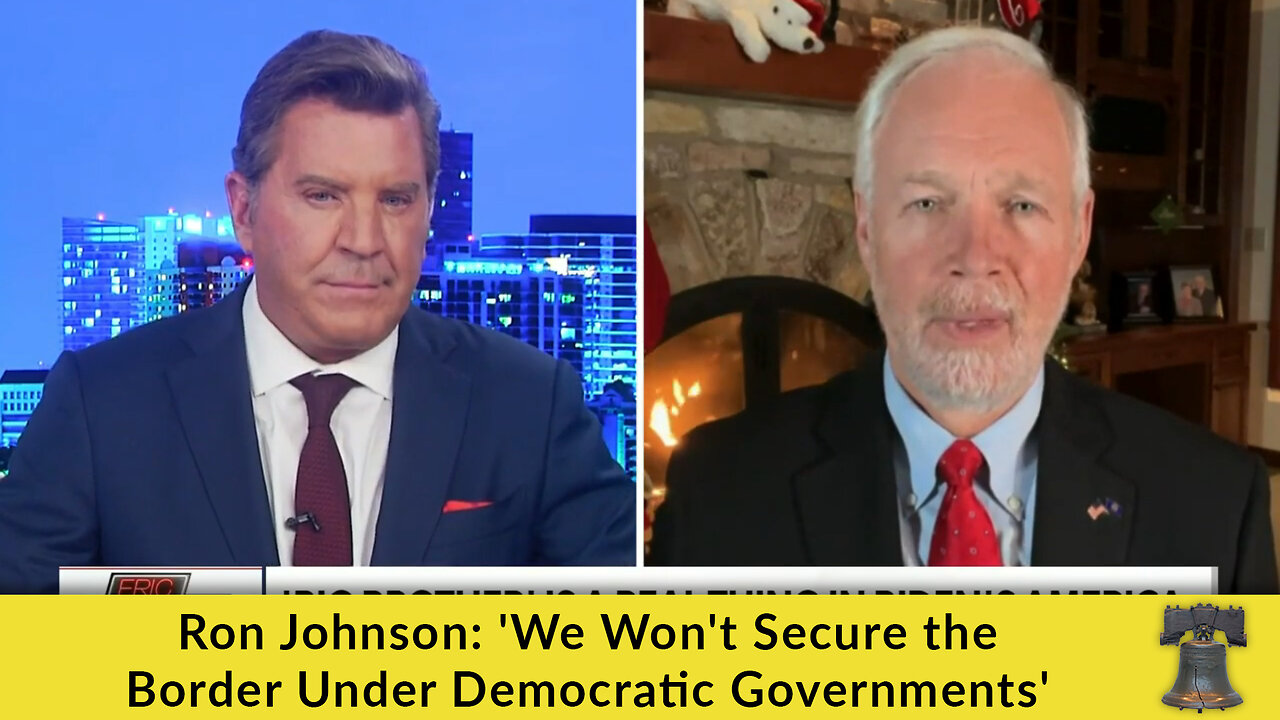 Ron Johnson: 'We Won't Secure the Border Under Democrat Governance''