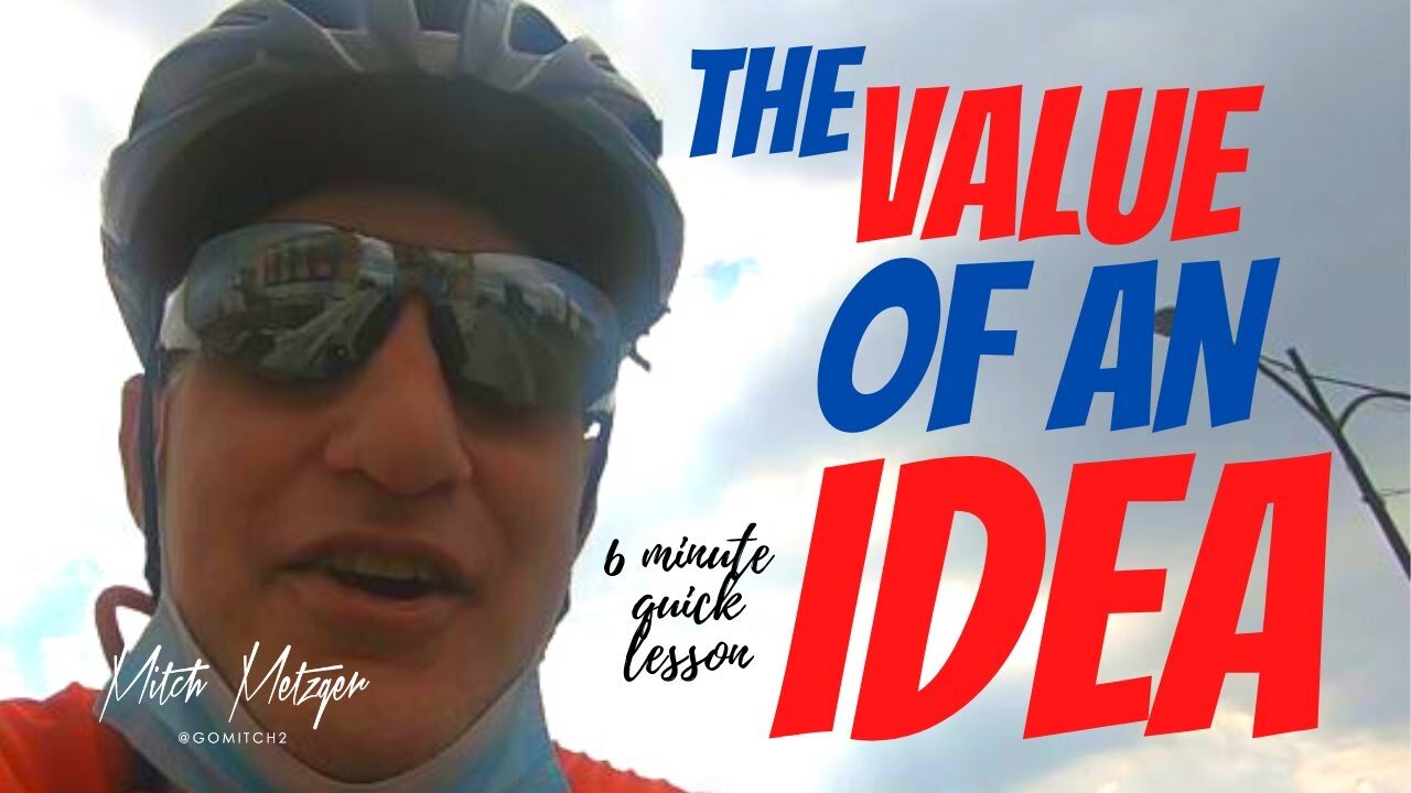 THE VALUE OF AN IDEA — a quick lesson learned