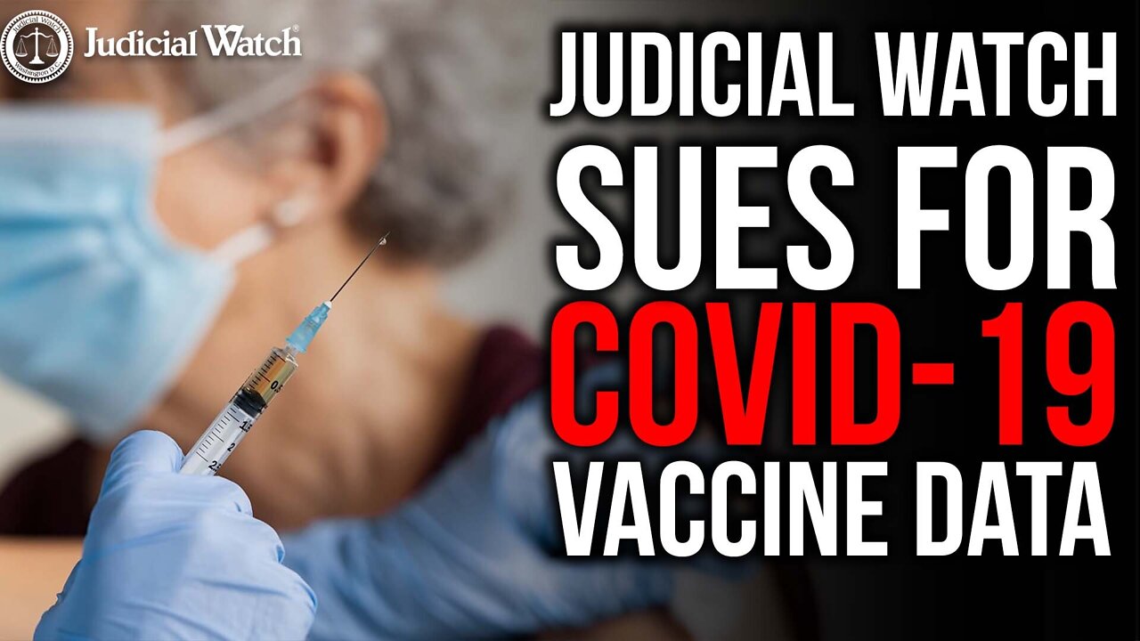 Another Covid-Vaccine Cover-Up -- Judicial Watch Sues!