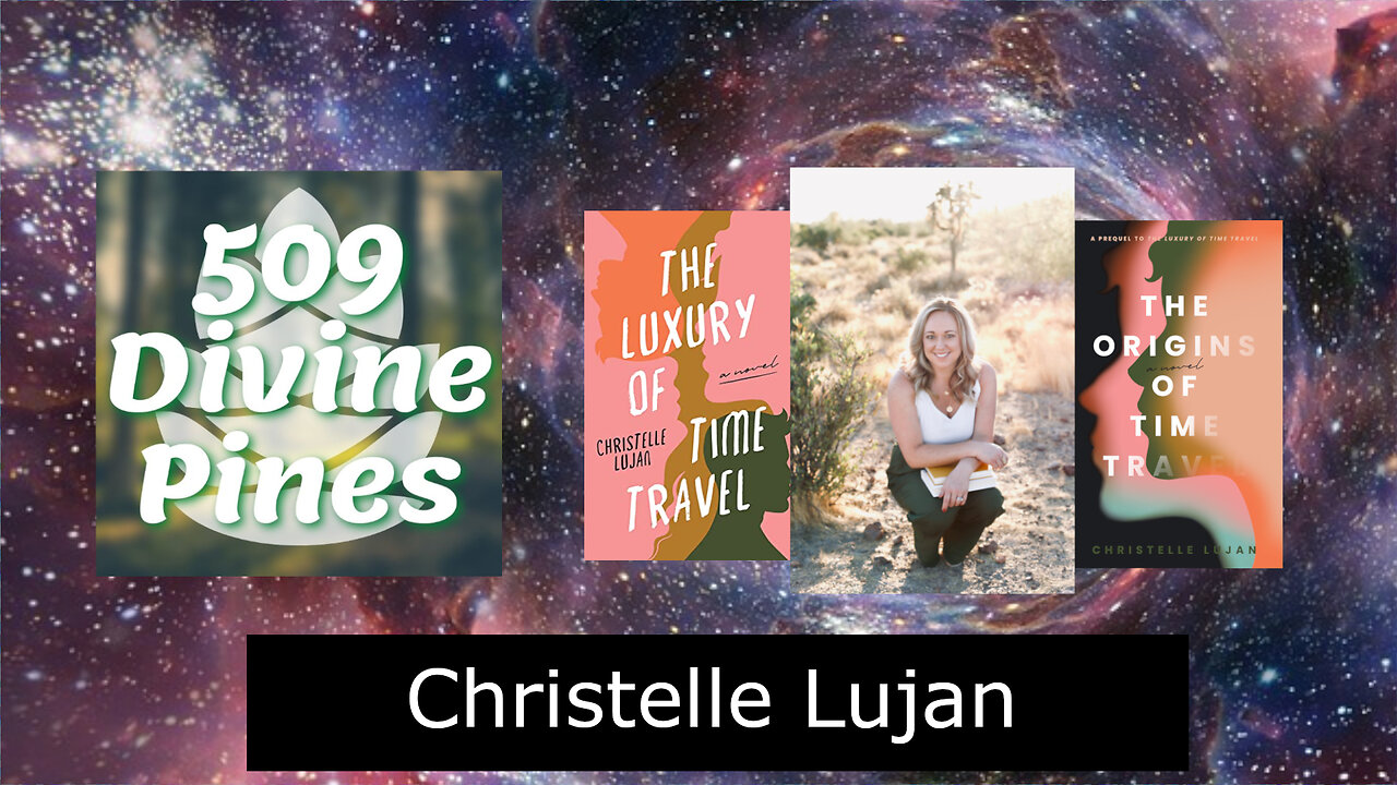 180 - Christelle Lujan - The Luxery of Time Travel & The Origins of Time Travel