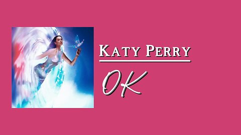 Katy Perry - OK (lyrics)