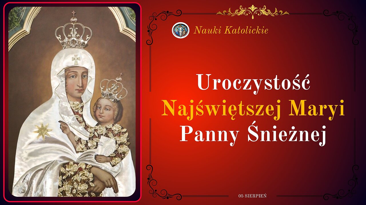 Uroczystość Najświętszej Maryi Panny Śnieżnej | 05 Sierpień