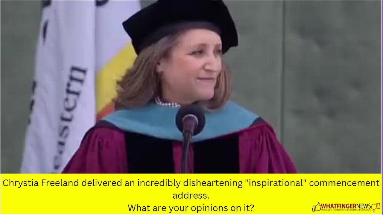 Chrystia Freeland delivered an incredibly disheartening "inspirational" commencement address.