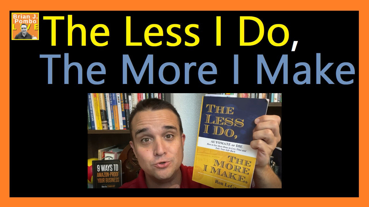 The Less I Do, The More I Make - by, Ron LeGrand