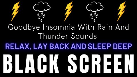 Goodbye Insomnia With Rain And Thunder Sounds - Relax, Lay Back And Sleep Deep || Black Screen Rain