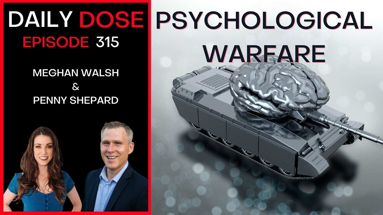 Ep. 315 Psychological Warfare w/ Meghan Walsh & Penny Shepard | The Daily Dose