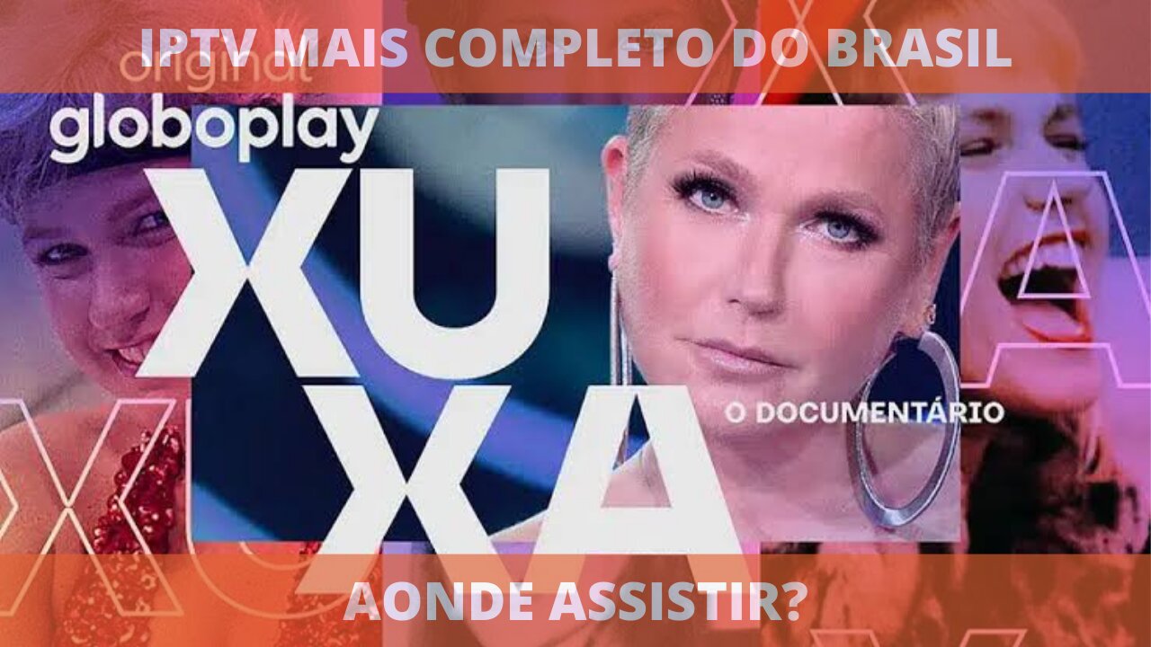 Aonde assistir a série XUXA, O DOCUMENTÁRIO