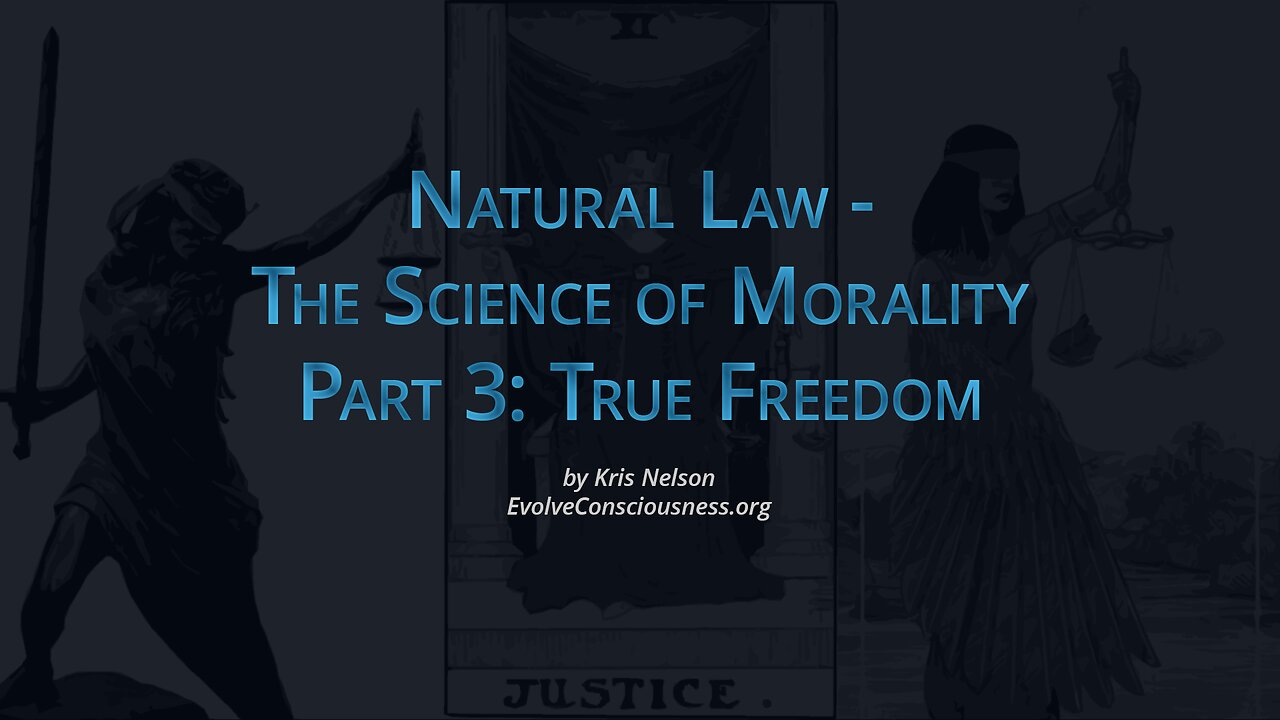 Natural Law – The Science of Morality, Part 3: True Freedom