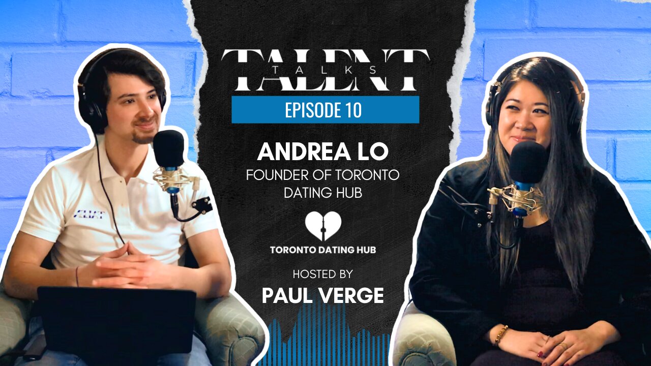 Talent Talks | How Andrea Lo Revolutionized Dating in Toronto During a Pandemic! | [EP 10]