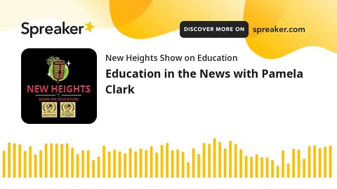 Education in the News with Pamela Clark