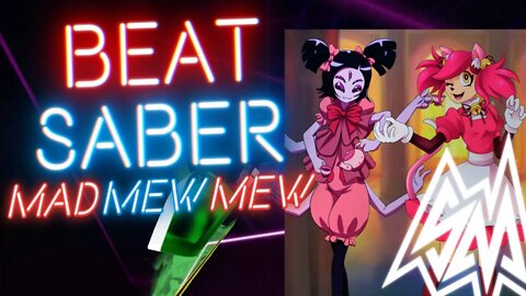 [Beat Saber] SayMaxWell - Mad Mew Mew Dance Remix