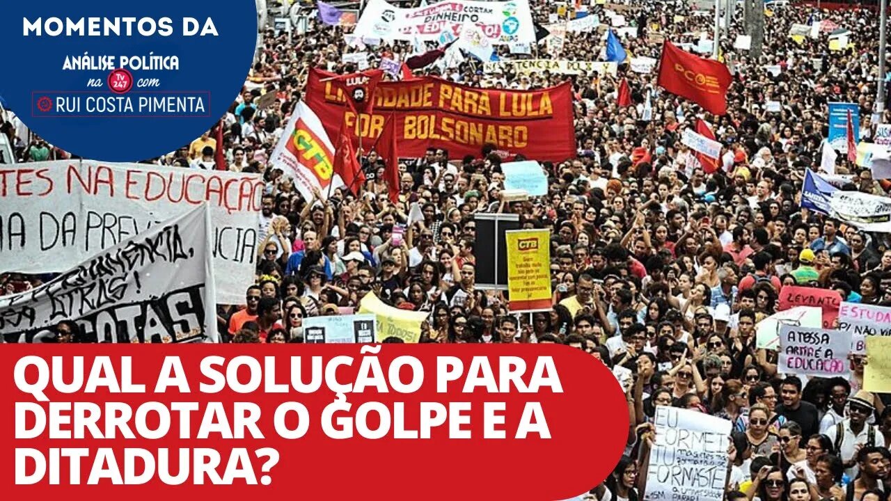 Qual a solução para derrotar o Golpe e a ditadura? | Momentos da Análise na TV 247