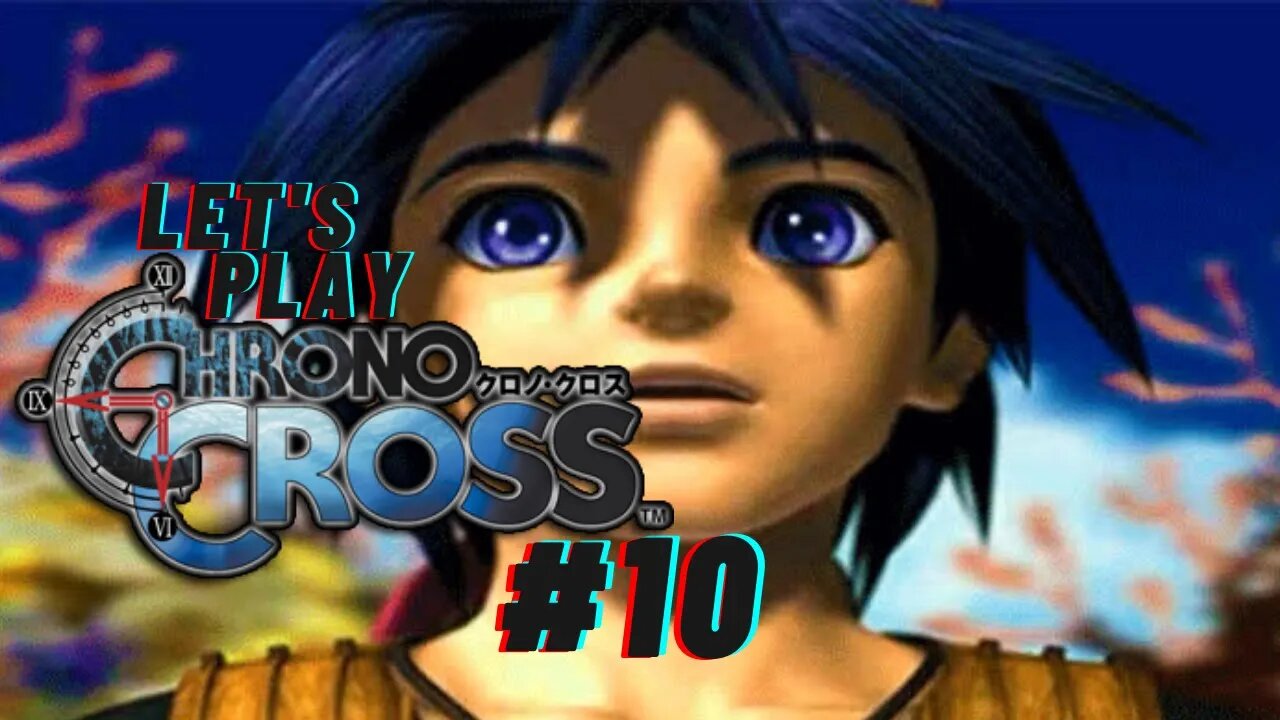 Let's Play - Chrono Cross Part 10 | Originally Streamed Live on 8/6/21