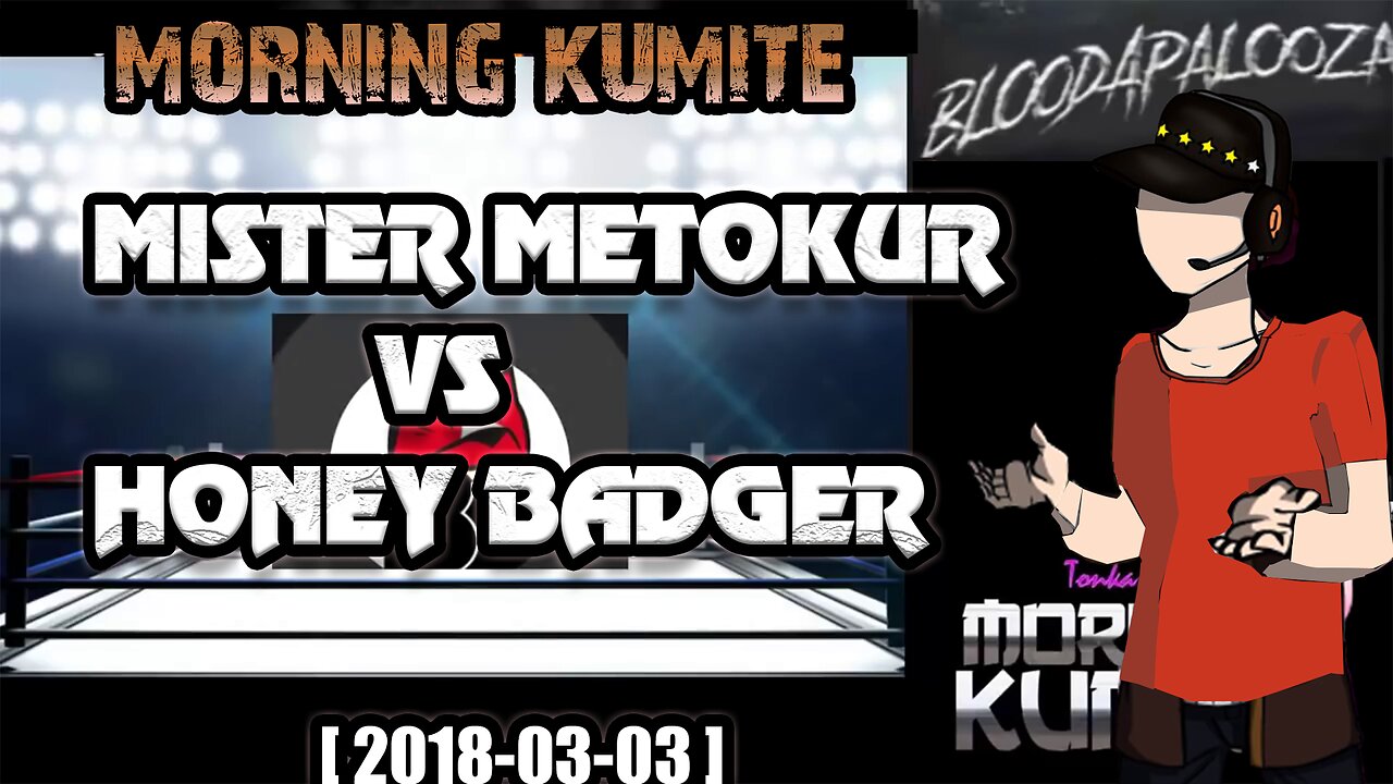 Morning Kumite - Mister Metokur VS Honey Badger [ 2018-03-03 ]