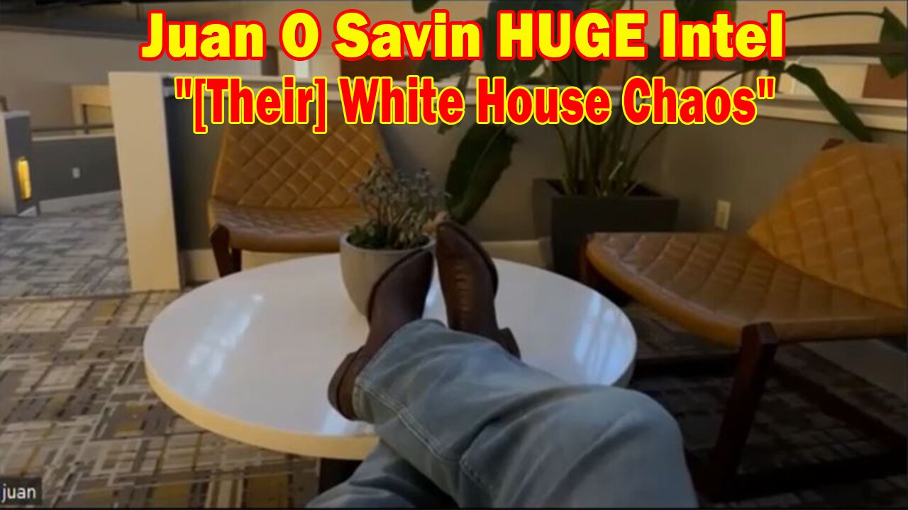 Juan O Savin HUGE Intel: "[Their] White House Chaos"