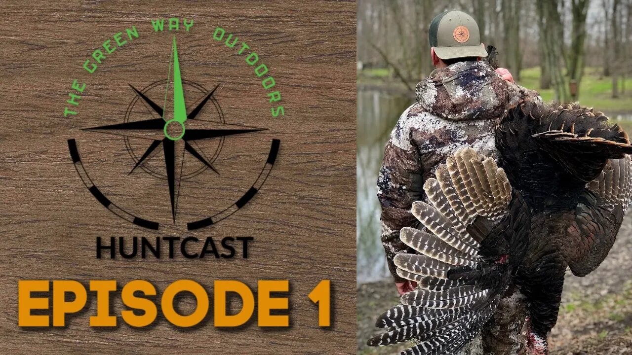 Huntcast Episode 1 - "Turkey Woods" The Green Way Outdoors