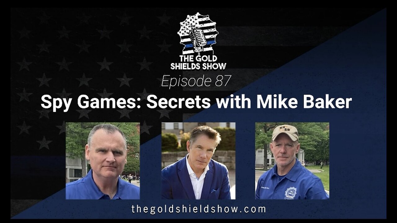 GOLD SHIELDS EPISODE 87; SPY GAMES WITH CIA OFFICER MIKE BAKER