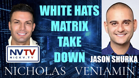 Jason Shurka Discusses White Hats Matrix Take Down with Nicholas Veniamin