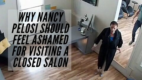 Why Nancy Pelosi should feel ashamed for visiting a closed salon