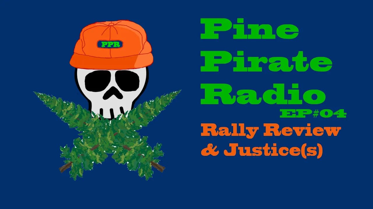 #PinePirateRadioPodcast04 - Rally Review & Justice(s)