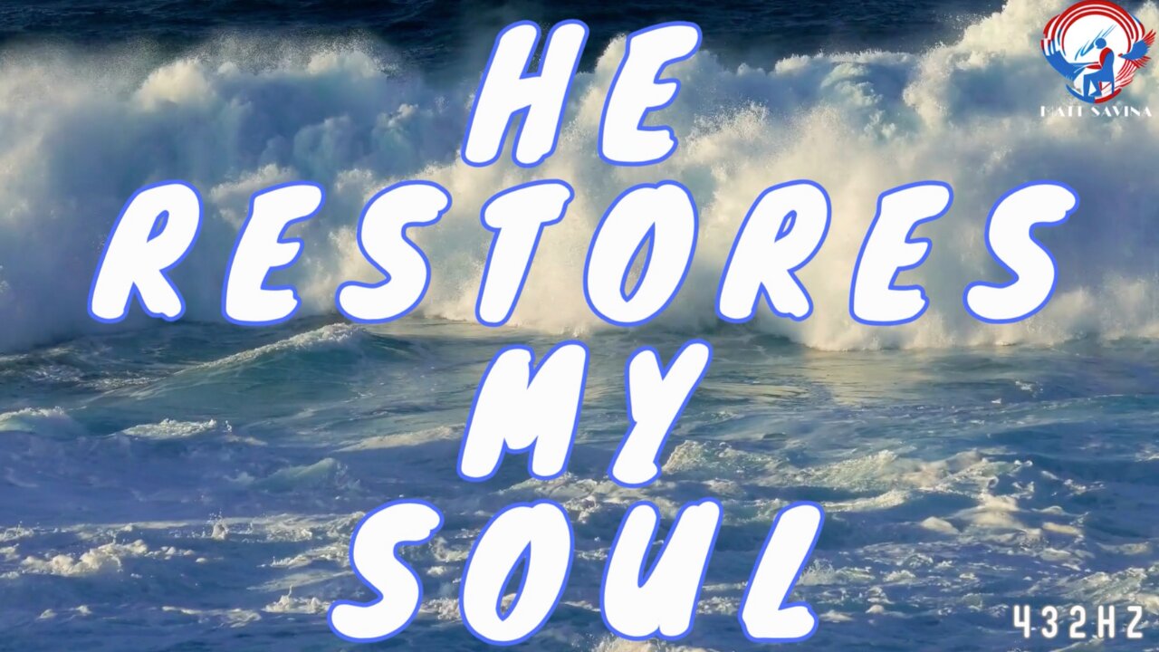 He Restores My Soul – Music by Matt Savina (432hz) | Psalm 23:3-4