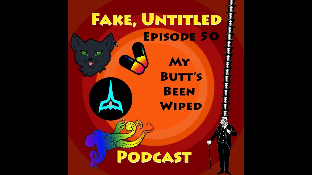 Fake, Untitled, Podcast Episode 50 - My Butt's Been Wiped