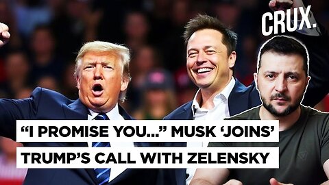 Elon Musk Joins Trump’s “Excellent” Call With Zelensky Amid Advisory Role Buzz | Russia-Ukraine War