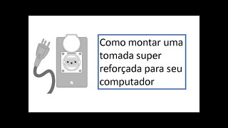 Como montar uma tomada super reforçada para seu computador