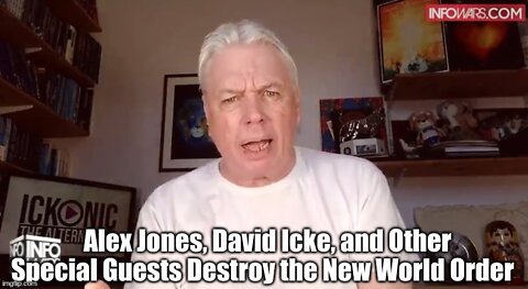 ALEX JONES, DAVID ICKE, AND OTHER SPECIAL GUESTS DESTROY THE NEW WORLD ORDER