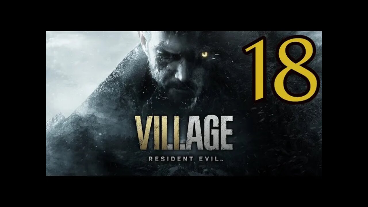 RESIDENT EVIL 8: VILLAGE Walkthrough Gameplay Part 18 - FINISHED IN THE VILLAGE FOR GOOD (FULL GAME)