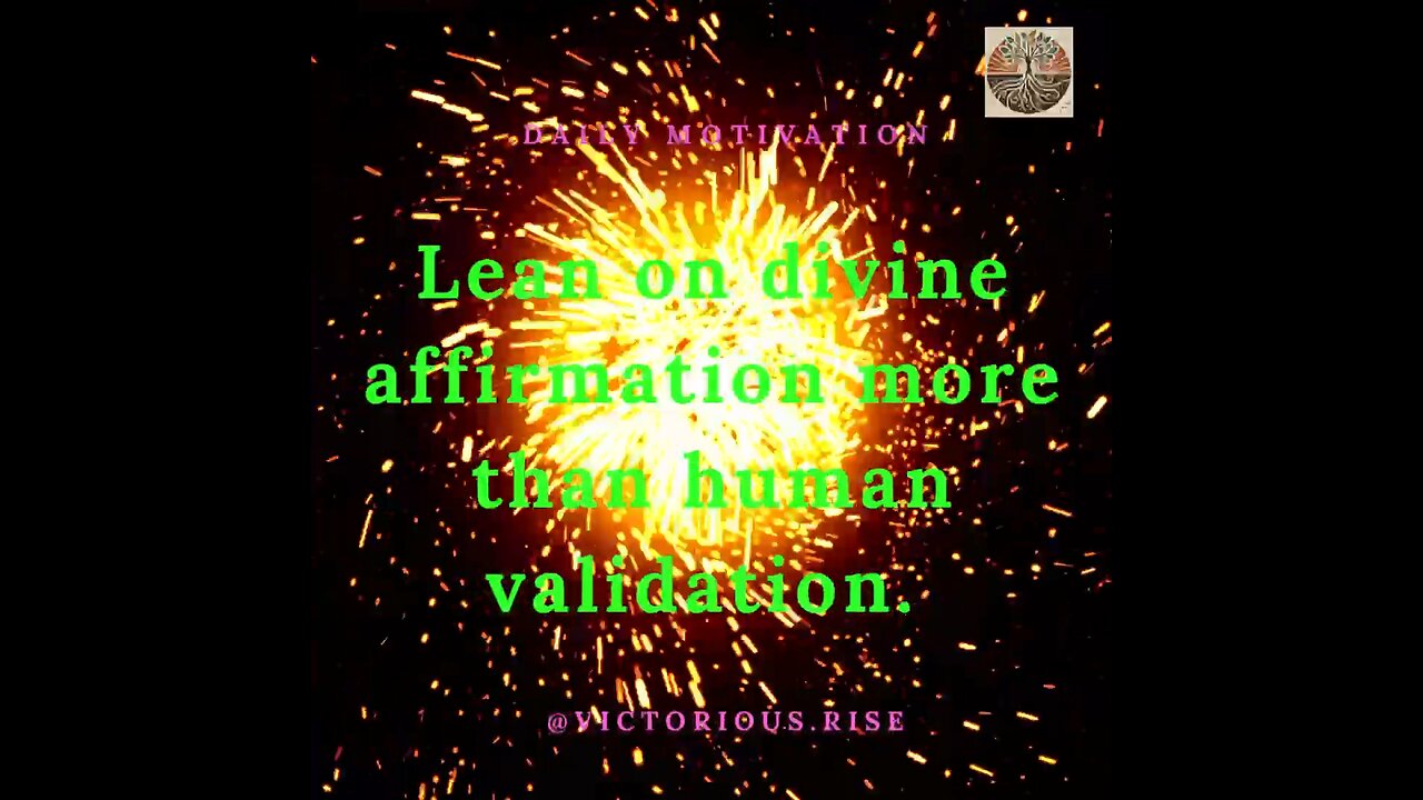 Divine Affirmation Over Human Validation