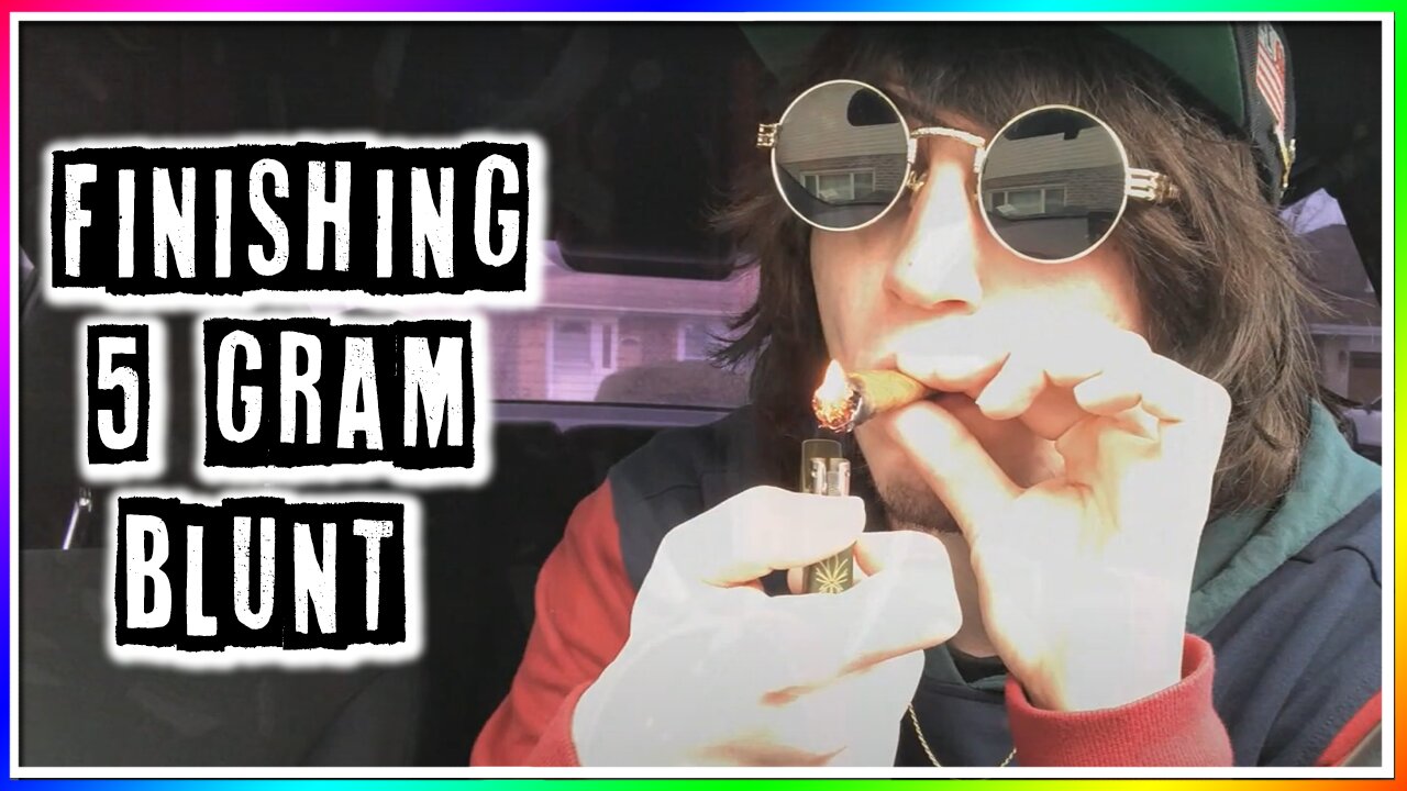 SESH #51: FINISHING THE 5 GRAM BLUNT!