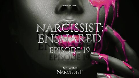 Narcissist : Ensnared Episode 19