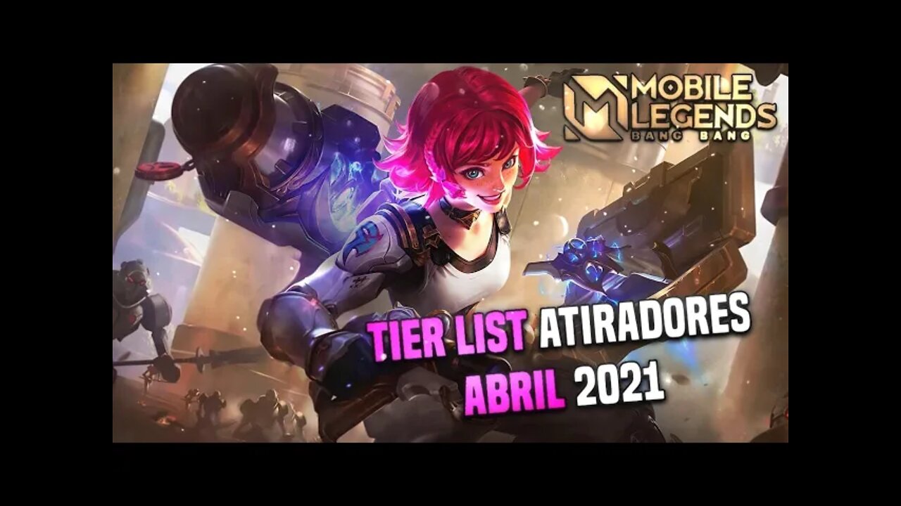 TIER LIST ADC/ATIRADOR • ABRIL 2021 • OS MELHORES E PIORES ATIRADORES DO JOGO | MLBB