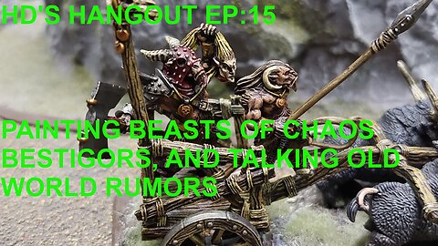 HOLY DIVERS HANGOUT EP: 15 OLD WORLD RUMORS AND PAINTING BEASTS OF CHAOS BESTIGORS