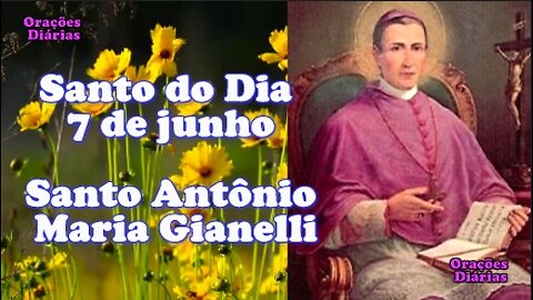 Santo do Dia 7 de junho, Santo Antônio Maria Gianelli