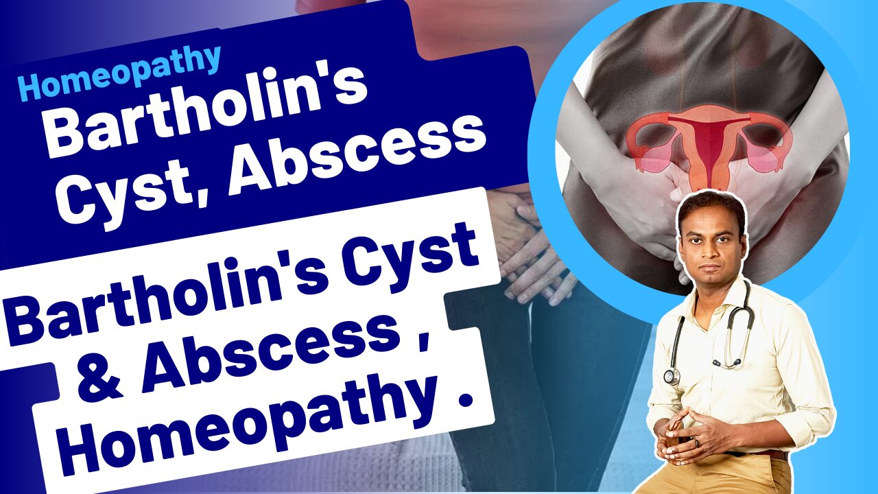 Bartholinitis, Bartholin's Cyst, Bartholin's Abscess and Homeopathy Treatment . | Dr. Bharadwaz