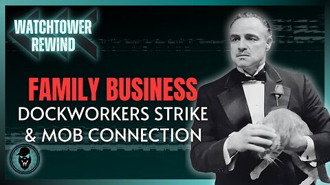 Family Business: Dockworkers Strike & Mob Connection