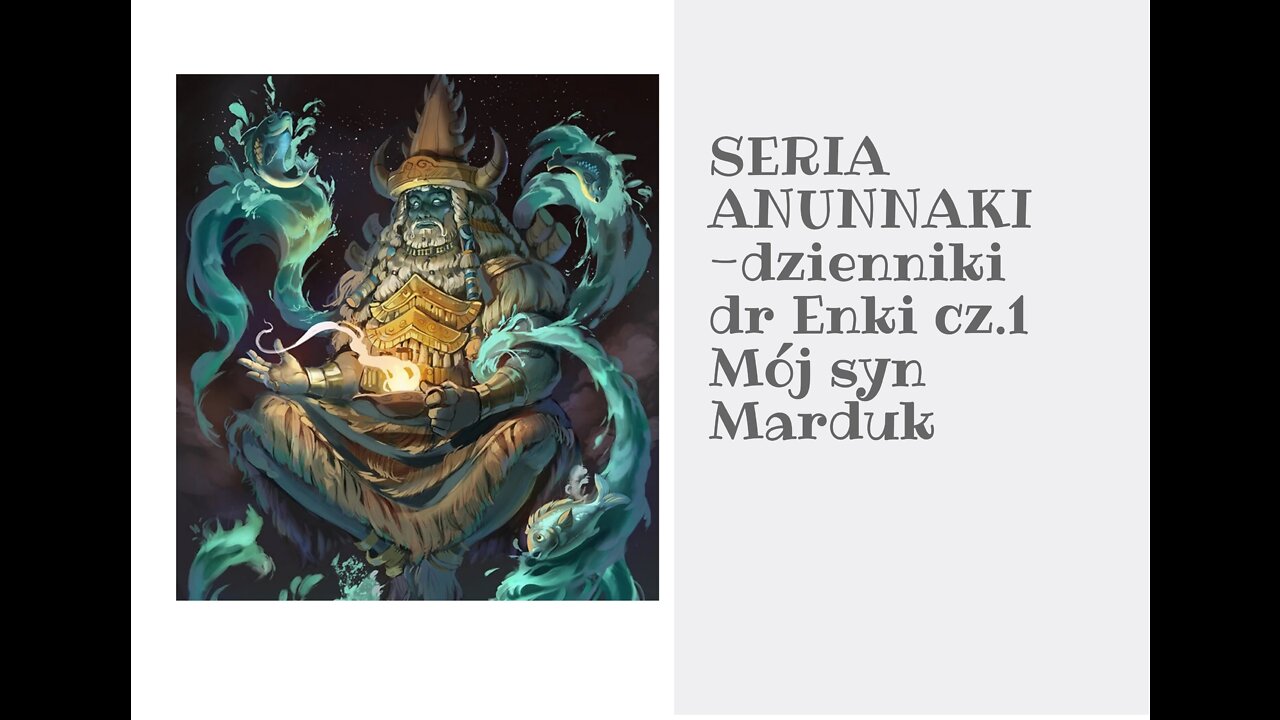 SERIA ANUNNAKI - DZIENNIKI dr ENKI cz.1 ( Yama loki Enma daiō) MÓJ SYN MARDUK