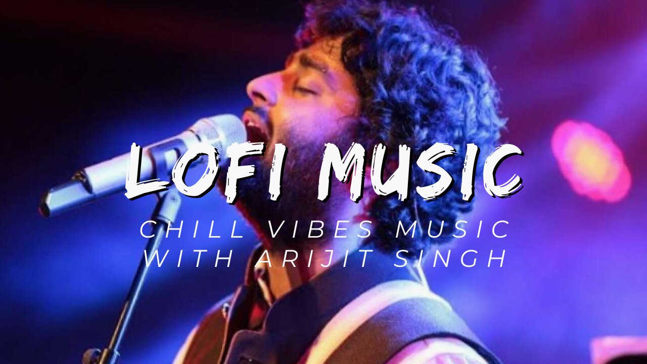 Best LO-FI song of Arijit Singh