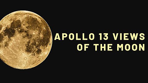 "Apollo 13: A Glimpse of the Lunar World"